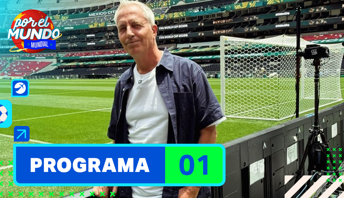 Programa 01 | Por el Mundo Mundial 2026