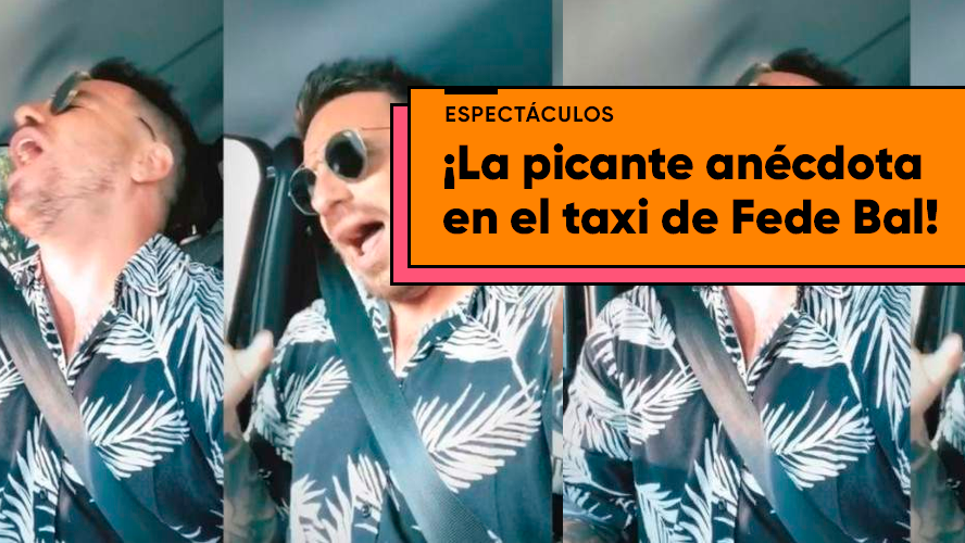 Fede Bal: "Tuve sexo en un taxi...¡Y el taxista ni se enteró!" | Espectáculos