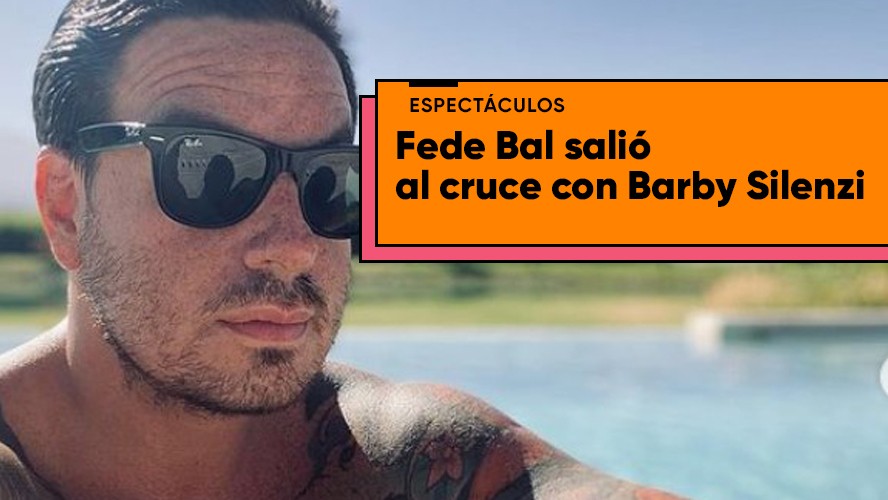 Fede Bal disparó contra Barby Silenzi: "Lo que pienso es que no deben revisarse los teléfonos" | Espectáculos