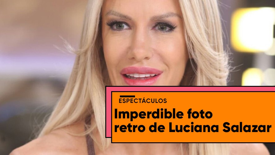 Apareció una foto de Luciana Salazar irreconocible | Espectáculos