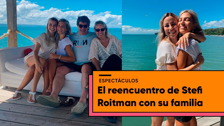 Stefi Roitman se reencontró con su familia | Espectáculos
