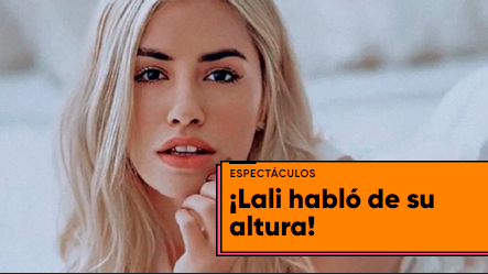 Lali Espósito hizo una confesión sobre su altura | Espectáculos