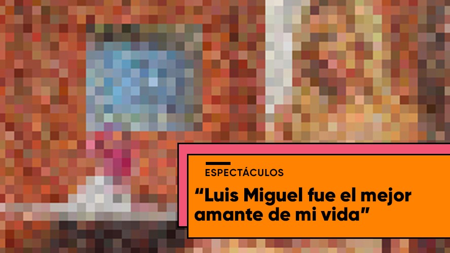 "Luis Miguel fue el mejor amante de mi vida" | Espectáculos