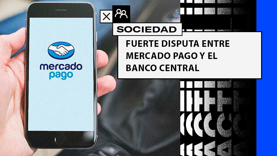 Fuerte disputa entre Mercado Pago y el Banco Central | Sociedad