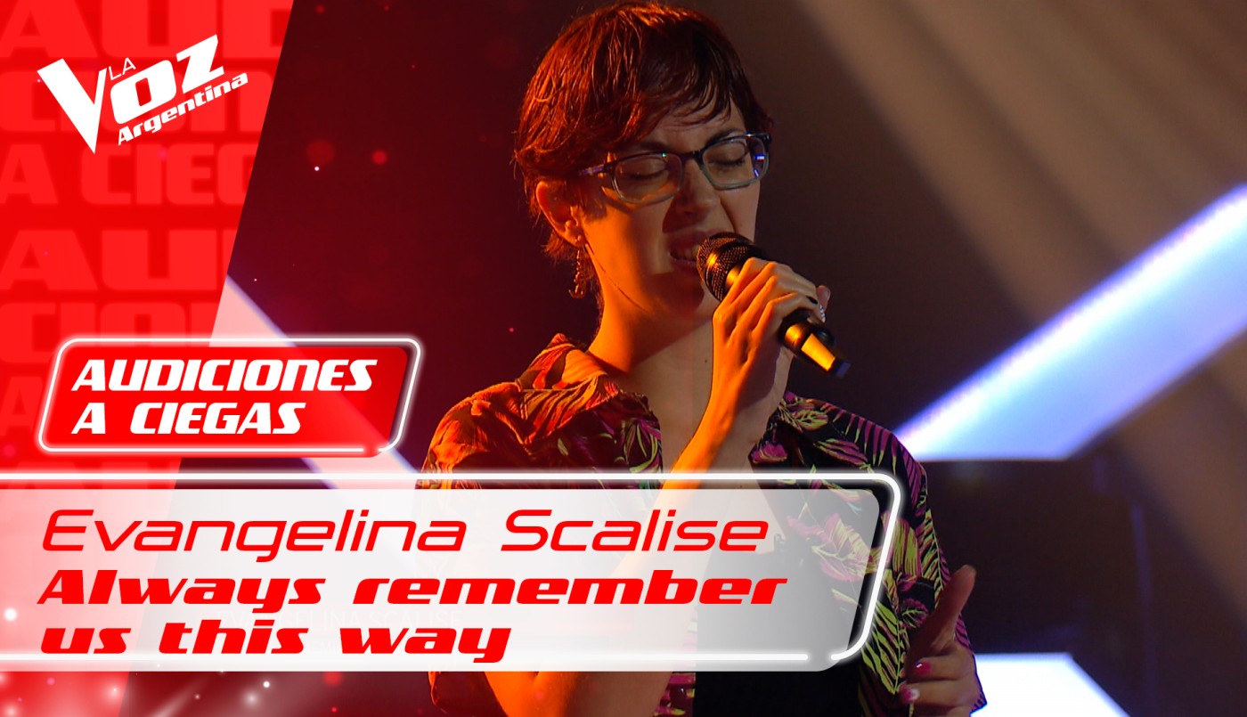 Evangelina Scalise: "Always remember us this way" | Audiciones a ciegas 2021