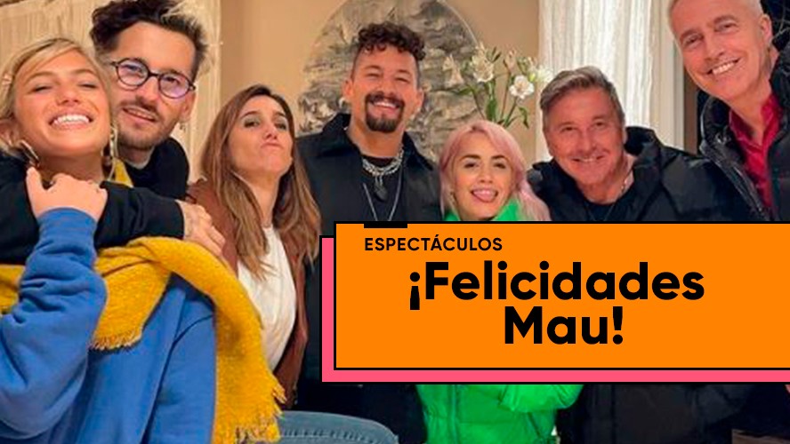 Así fue el festejo de cumpleaños de Mau Montaner | Espectáculos