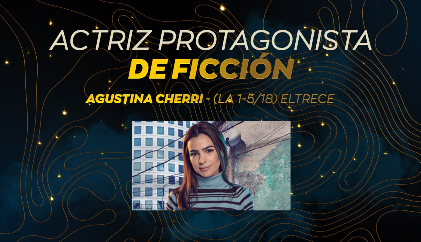Agustina Cherri ganó el Martín Fierro a mejor actriz protagonista de ficción | Ganadores
