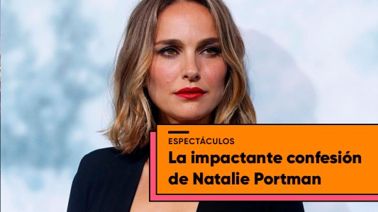 La dura confesión de Natalie Portman