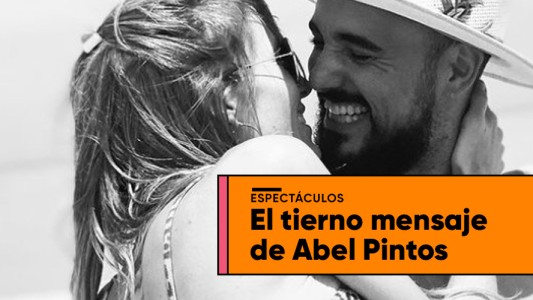 Abel Pintos presentó a su familia y le dedicó un mensaje super romántico a Mora Calabrese
