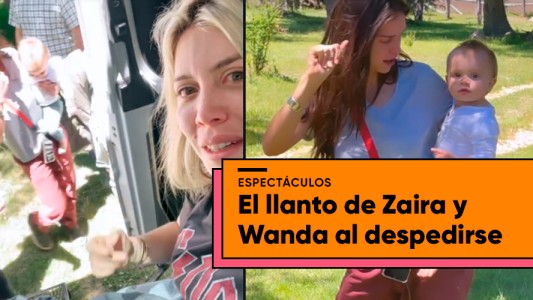 La despedida entre lágrimas de Wanda y Zaira Nara