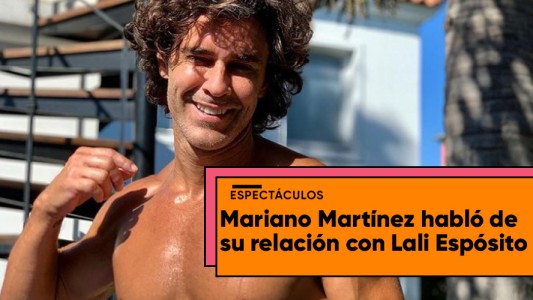 El inesperado elogio de Mariano Martínez a Lali Espósito" Lali es re buena..."