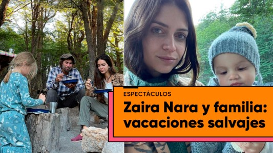 El campamento salvaje de Zaira Nara y su familia