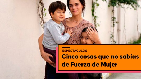 Cinco cosas que no sabías de Fuerza de Mujer